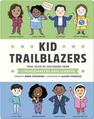 Kid Trailblazers: True Tales of Childhood From Influencers and Leaders