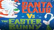 Santa Claus vs the Easter Bunny