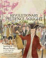 Revolutionary Prudence Wright: Leading the Minute Women in the Fight for Independence