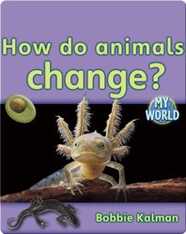 How Do Animals Change?