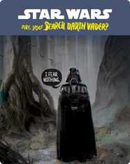 Are You Scared, Darth Vader?