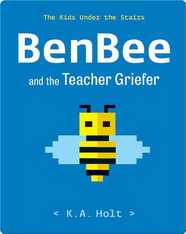 The Kids Under the Stairs: Benbee and the Teacher Griefer