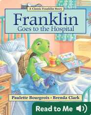 Franklin Classic Storybooks: Franklin Goes to the Hospital
