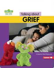 Talking about Grief: A Sesame Street ® Resource