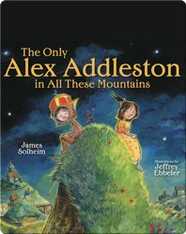 The Only Alex Addleston in All These Mountains