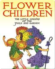 Flower Children: The Little Cousins of the Field and Garden
