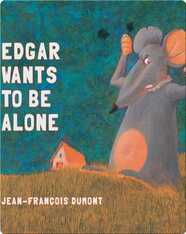 Edgar Wants To Be Alone