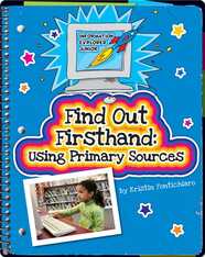 Find Out Firsthand: Using Primary Sources