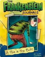 The Frankenstein Journals: A Pain in the Butt
