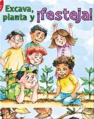 Excava, Planta Y ¡Festeja! (Dig, Plant, Feast!)