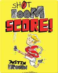 Shot, Boom, Score!