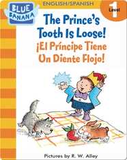 The Prince's Tooth is Loose! (¡El Príncipe Tiene Un Diente Flojo!)