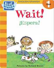 Wait! (¡Espera!)