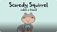 Scaredy Squirrel Makes A Friend
