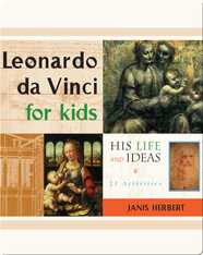 Leonardo da Vinci for Kids: His Life and Ideas, 21 Activities