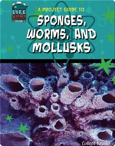A Project Guide to Sponges, Worms, and Mollusks book