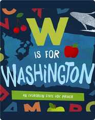 W is for Washington: An Evergreen State ABC Primer