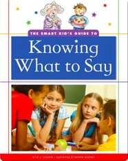 The Smart Kid's Guide to Knowing What to Say