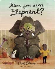 Have You Seen Elephant?