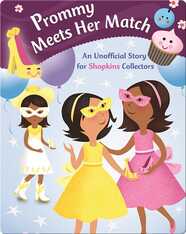 Prommy Meets Her Match: An Unofficial Story for Shopkins Collectors