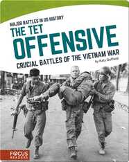 The Tet Offensive: Crucial Battles of the Vietnam War