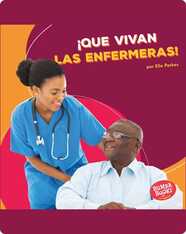 ¡Que vivan las enfermeras! (Hooray for Nurses!)