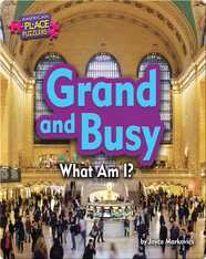 Grand and Busy: What Am I?