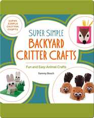 Super Simple Backyard Critter Crafts: Fun and Easy Animal Crafts