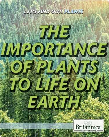 The Importance of Plants to Life on Earth book