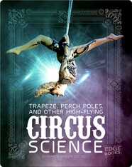 Trapeze, Perch Poles, and Other High-Flying Circus Science