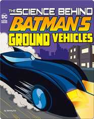 Science Behind Batman's Ground Vehicles