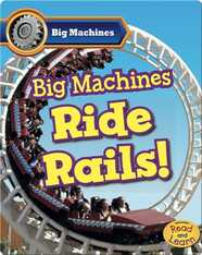 Big Machines Ride Rails!