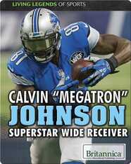 Calvin 'Megatron' Johnson: Superstar Wide Receiver
