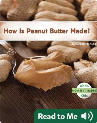 How Is Peanut Butter Made? book