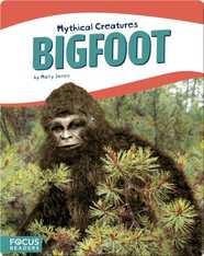 Mythical Creatures: Bigfoot
