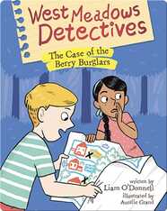West Meadows Detectives: The Case of the Berry Burglars