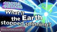 What Happens if the Earth Stops Spinning? | COLOSSAL QUESTIONS