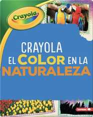 Crayola ®️ El color en la naturaleza (Crayola ®️ Color in Nature)