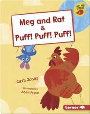 Meg and Rat & Puff! Puff! Puff!
