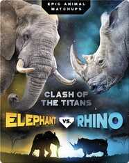 Elephant vs. Rhino