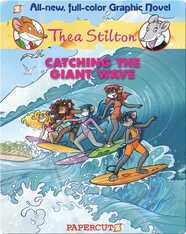 Catching the Giant Wave: Thea Stilton Graphic Novel #4