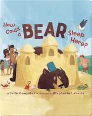 How Could A Bear Sleep Here?