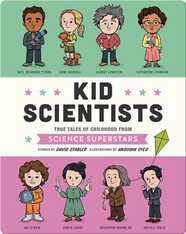 Kid Scientists: True Tales of Childhood from Science Superstars
