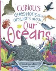 Curious Questions and Answers About... Our Oceans