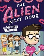 The Alien Next Door 6: The Mystery Valentine