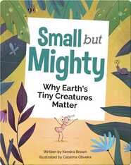 Small But Mighty: Why Earth's Tiny Creatures Matter