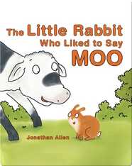 The Little Rabbit Who Liked to Say Moo