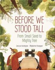 Before We Stood Tall: From Small Seed to Mighty Tree