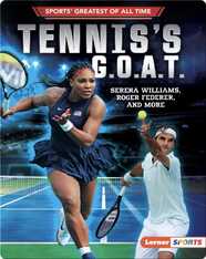 Tennis's G.O.A.T.: Serena Williams, Roger Federer, and More