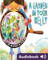 A Garden in Your Belly: Meet the Microbes in Your Gut